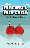 Farewell, Fair Child: The Undergraduate