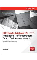 OCP Oracle Database 12c Advanced Administration Exam Guide (Exam 1Z0-063): Includes Pfd of Book