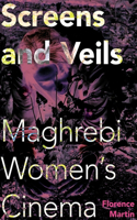 Screens and Veils: Maghrebi Women's Cinema