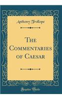 The Commentaries of Caesar (Classic Reprint)