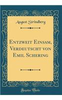 Entzweit Einsam, Verdeutscht Von Emil Schering (Classic Reprint)