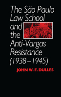 São Paulo Law School and the Anti-Vargas Resistance (1938-1945)