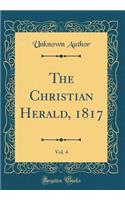 The Christian Herald, 1817, Vol. 4 (Classic Reprint)