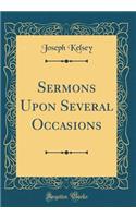 Sermons Upon Several Occasions (Classic Reprint)