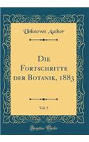 Die Fortschritte der Botanik, 1883, Vol. 5 (Classic Reprint)
