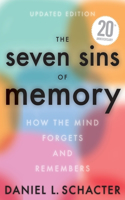 Seven Sins of Memory Updated Edition: How the Mind Forgets and Remembers