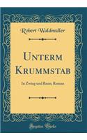 Unterm Krummstab: In Zwing und Baun; Roman (Classic Reprint)