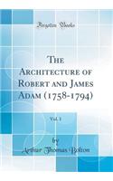 The Architecture of Robert and James Adam (1758-1794), Vol. 1 (Classic Reprint)