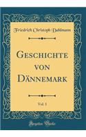 Geschichte von Dännemark, Vol. 1 (Classic Reprint)