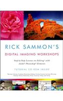 Rick Sammon's Digital Imaging Workshops: Step-By-Step Lessons on Editing with Adobe Photoshop Elements
