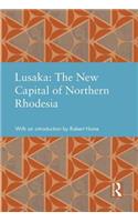 Lusaka: The New Capital of Northern Rhodesia
