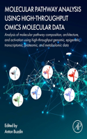 Molecular Pathway Analysis Using High-Throughput Omics Molecular Data: Analysis of Molecular Pathway Composition, Architecture, and Activation Using High-Throughput Genomic, Epigenetic, Transcriptomic, Proteomic, and Me