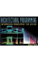 Architectural Programming: Information Management for Design