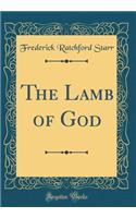 The Lamb of God (Classic Reprint)