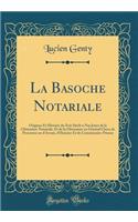 La Basoche Notariale: Origines Et Histoire Du Xvie Siï¿½cle ï¿½ Nos Jours de la Clï¿½ricature Notariale, Et de la Clï¿½ricature En Gï¿½nï¿½ral Clercs de Procureur Ou d'Avouï¿½, d'Huissier Et de Commissaire-Priseur (Classic Reprint): Origines Et Histoire Du Xvie Siï¿½cle ï¿½ Nos Jours de la Clï¿½ricature Notariale, Et de la Clï¿½ricature En Gï¿½nï¿½ral Clercs de Procureur Ou d'Av