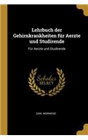 Lehrbuch der Gehirnkrankheiten für Aerzte und Studirende