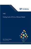 Testing Lack of Fit in a Mixture Model