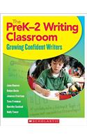The PreK-2 Writing Classroom: Growing Confident Writers