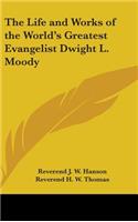 Life and Works of the World's Greatest Evangelist Dwight L. Moody