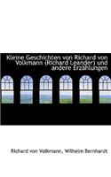 Kleine Geschichten Von Richard Von Volkmann (Richard Leander) Und Andere Erzachlungen