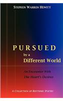 Pursued by a Different World