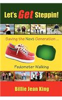 Let's Get Steppin! Saving the Next Generation..Pedometer Walking