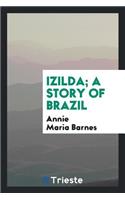 Izilda; A Story of Brazil