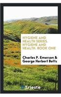 Hygiene and Health Series. Hygiene and Health. Book One