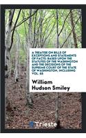 A Treatise on Bills of Exceptions and Statements of Facts: Based Upon the Statutes of the Washington and the Decisions of the Supreme Court of the State of Washington, Including Vol. 65