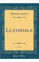 Lustspiele, Vol. 1 (Classic Reprint)