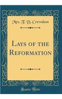 Lays of the Reformation (Classic Reprint)