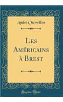 Les Américains à Brest (Classic Reprint)