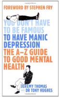 You Don't Have to be Famous to Have Manic Depression: An Insider's Guide to Mental Health