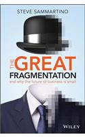 Great Fragmentation: And Why the Future of Business Is Small