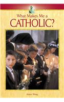 What Makes Me a Catholic