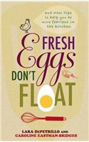 Fresh Eggs Don't Float