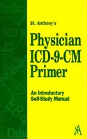 St. Anthony's Physician Icd-9-Cm Primer: An Introductory Self-Study Manual