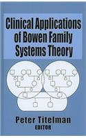 Clinical Applications of Bowen Family Systems Theory