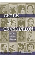 Chile in Transition: The Poetics and Politics of Memory