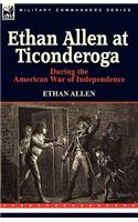Ethan Allen at Ticonderoga During the American War of Independence