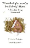 When the Lights Are on But Nobody's Home: A Book That Brings Reality Back to Make You Think...Again