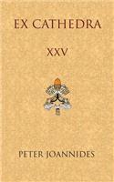 Ex Cathedra XXV