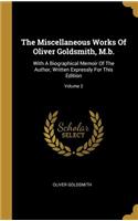 The Miscellaneous Works Of Oliver Goldsmith, M.b.