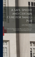 Safe, Speedy and Certain Cure for Small-pox