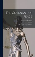 The Covenant of Peace; An Essay on the League of Nations