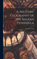 Military Geography of the Balkan Peninsula