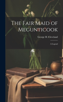 Fair Maid of Megunticook