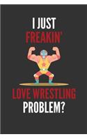 I Just Freakin' Love Wrestling: Funny Wrestler Masked Gift Lined Notebook Journal 110 Pages