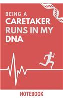 Being a Caretaker Runs In My DNA Notebook: Funny Caretaker DNA Quote Notebook / Journal / Planner / Career / Co-Worker / Job Gift with 110 Blank Lined Pages (6 x 9 inches in size)