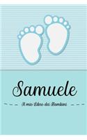 Samuele - Il mio Libro dei Bambini: Il libro dei bambini personalizzato per Samuele, come libro per genitori o diario, per testi, immagini, disegni, foto ...
